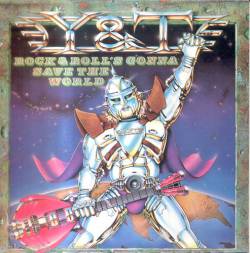 Y And T : Rock and Roll's Gonna Save the World